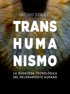 cover image of Transhumanismo. La búsqueda tecnológica del mejoramiento humano